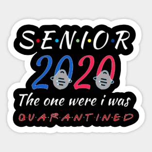 Senior 2020 the one were i was Sticker